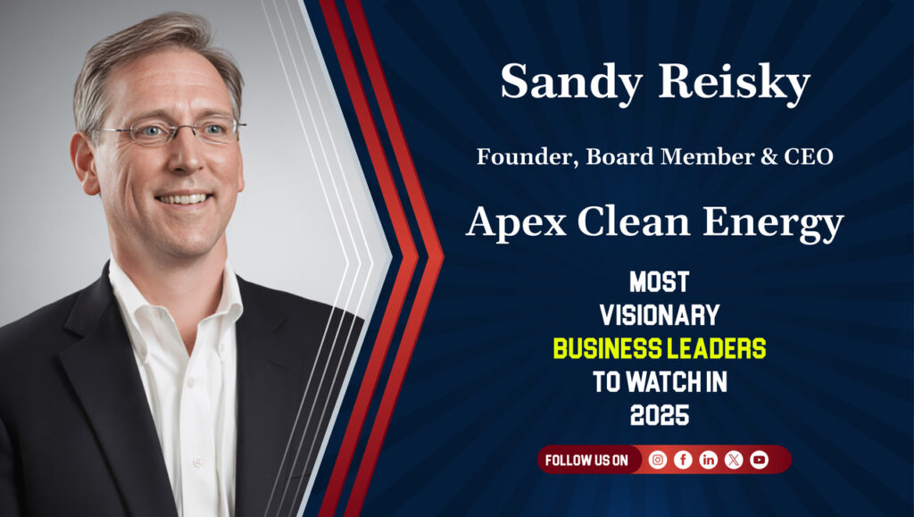 Sandy Reisky – Founder, Board Member & CEO, Apex Clean Energy